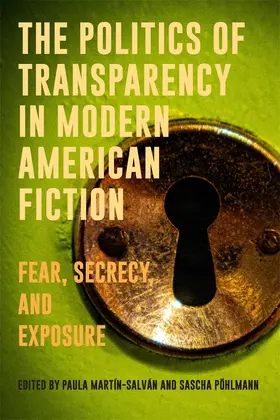 Martín-Salván / Pohlmann / Pöhlmann |  The Politics of Transparency in Modern American Fiction | Buch |  Sack Fachmedien