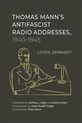 High / Chen / Vaget |  Thomas Mann's Antifascist Radio Addresses, 1940-1945 | Buch |  Sack Fachmedien