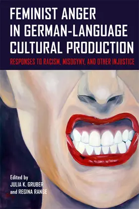 Gruber / Range | Feminist Anger in German-Language Cultural Production | Buch | 978-1-64014-238-1 | www2.sack.de