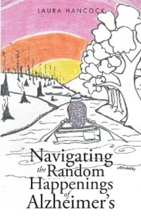 Hancock |  Navigating the Random Happenings of Alzheimer's | eBook | Sack Fachmedien