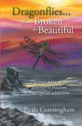 Cunningham |  Dragonflies...From Broken to Beautiful | eBook | Sack Fachmedien