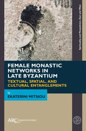 Mitsiou |  Female Monastic Networks in Late Byzantium | Buch |  Sack Fachmedien