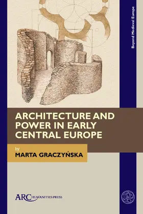 Graczynska |  Architecture and Power in Early Central Europe | Buch |  Sack Fachmedien