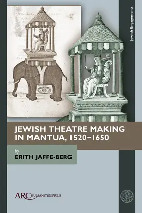 Jaffe-Berg |  Jewish Theatre Making in Mantua, 1520–1650 | eBook | Sack Fachmedien