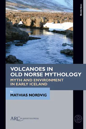 Nordvig |  Volcanoes in Old Norse Mythology: Myth and Environment in Early Iceland | Buch |  Sack Fachmedien