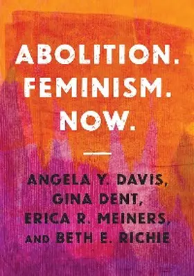 Davis / Dent / Meiners |  Abolition. Feminism. Now. | eBook | Sack Fachmedien
