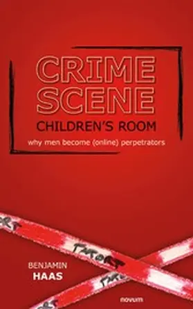 Haas |  Crime scene children's room - why men become (online) perpetrators | eBook | Sack Fachmedien