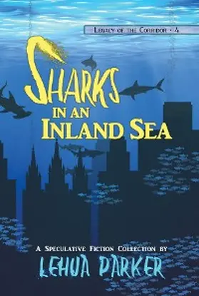 Parker / Monson |  Sharks in an Inland Sea (Legacy of the Corridor, #4) | eBook | Sack Fachmedien