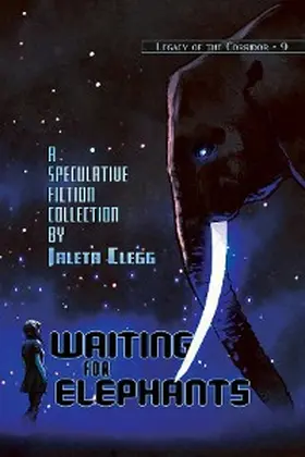 Clegg / Luadthong / Monson |  Waiting for Elephants (Legacy of the Corridor, #9) | eBook | Sack Fachmedien