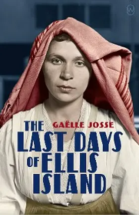 Josse |  The Last Days of Ellis Island | eBook | Sack Fachmedien