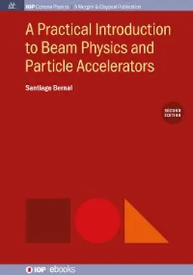 Bernal |  A Practical Introduction to Beam Physics and Particle Accelerators, 2nd Edition | eBook | Sack Fachmedien