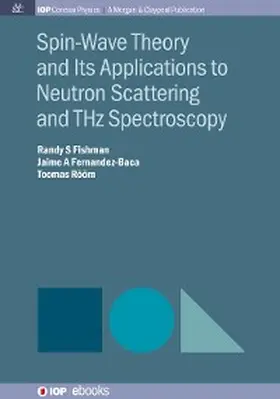 Fishman / Fernandez-Baca / Rõõm |  Spin-Wave Theory and Its Applications to Neutron Scattering and THz Spectroscopy | eBook | Sack Fachmedien