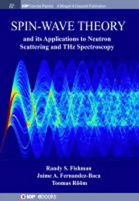 Fishman / Fernandez-Baca / Rõõm |  Spin-Wave Theory and its Applications to Neutron Scattering and THz Spectroscopy | Buch |  Sack Fachmedien