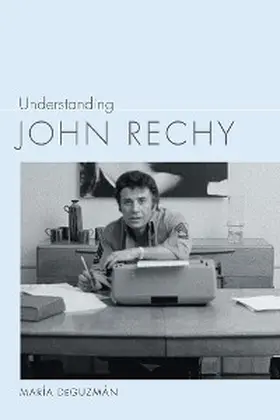 Deguzmán |  Understanding John Rechy | eBook | Sack Fachmedien