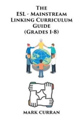 Curran |  The E.S.L Mainstream Linking Curriculum Guide (Grades 1-8) | eBook | Sack Fachmedien
