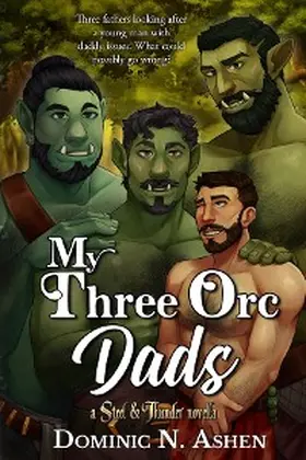 Ashen |  My Three Orc Dads (Steel & Thunder Series, #0) | eBook | Sack Fachmedien