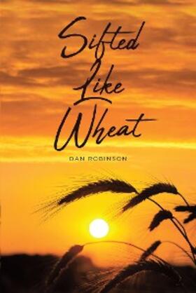 Robinson |  Sifted Like Wheat | eBook | Sack Fachmedien