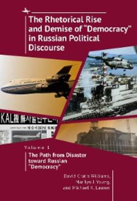 Williams / Young / Launer |  The Rhetorical Rise and Demise of “Democracy” in Russian Political Discourse, Volume 1 | eBook | Sack Fachmedien