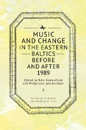 Staneviciute / Janicka-Slysz |  Music and Change in the Eastern Baltics Before and After 1989 | eBook | Sack Fachmedien