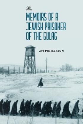 Preigerzon / Lahav |  Memoirs of a Jewish Prisoner of the Gulag | eBook | Sack Fachmedien