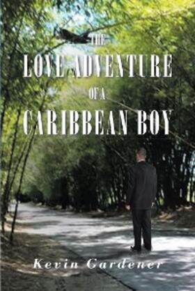 Gardner |  The Love Adventure Of A Caribbean Boy | eBook | Sack Fachmedien