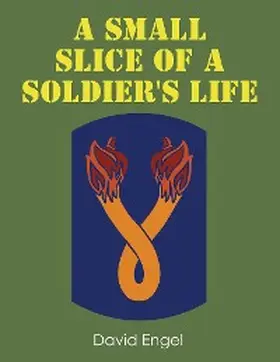 Engel |  A Small Slice of a Soldier's Life | eBook | Sack Fachmedien