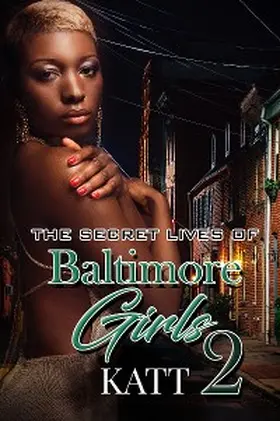 Katt |  The Secret Lives of Baltimore Girls 2 | eBook | Sack Fachmedien