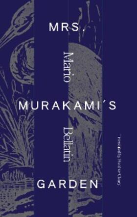 Bellatin |  Mrs. Murakami's Garden | eBook | Sack Fachmedien
