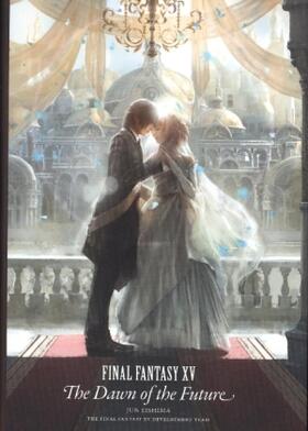 Eishima |  Final Fantasy XV: The Dawn of the Future | Buch |  Sack Fachmedien