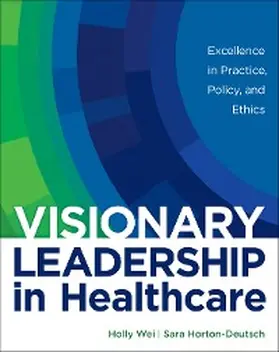 Wei / Horton-Deutsch |  Visionary Leadership in Healthcare | eBook | Sack Fachmedien