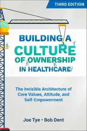 Tye / Dent |  Building a Culture of Ownership in Healthcare, Third Edition | eBook | Sack Fachmedien