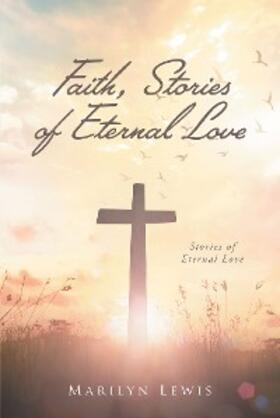 Lewis |  Faith, Stories of Eternal Love | eBook | Sack Fachmedien