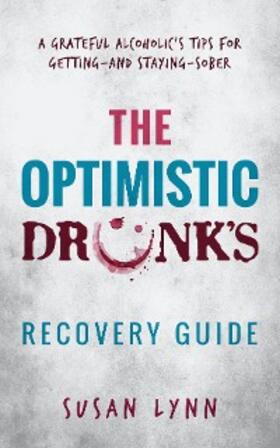 Lynn |  The Optimistic Drunk's Recovery Guide | eBook | Sack Fachmedien