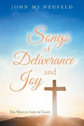 Neufeld |  Songs of Deliverance and Joy | eBook | Sack Fachmedien