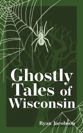 Jacobson |  Ghostly Tales of Wisconsin | eBook | Sack Fachmedien