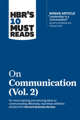 Review / Grant / Berinato |  Hbr's 10 Must Reads on Communication, Vol. 2 (with Bonus Article Leadership Is a Conversation by Boris Groysberg and Michael Slind) | Buch |  Sack Fachmedien