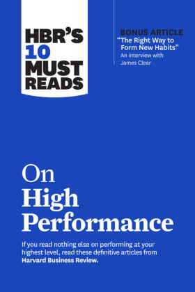 Review / Clear / Goleman | Hbr's 10 Must Reads on High Performance (with Bonus Article the Right Way to Form New Habits" an Interview with James Clear) | Buch | 978-1-64782-346-7 | sack.de