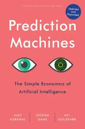Agrawal / Gans / Goldfarb |  Prediction Machines, Updated and Expanded | eBook | Sack Fachmedien