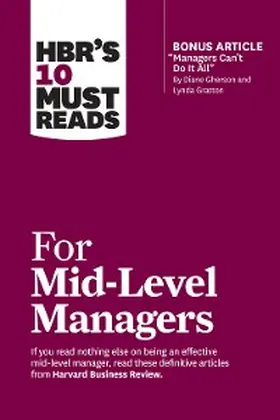 Review / Frei / Tulgan |  HBR's 10 Must Reads for Mid-Level Managers (with bonus article "Managers Can't Do It All" by Diane Gherson and Lynda Gratton) | eBook | Sack Fachmedien