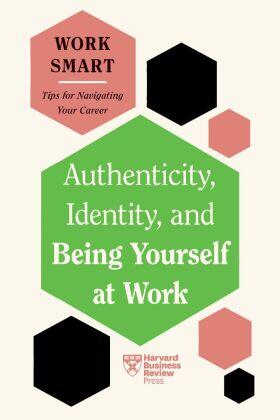 Review / David / Lavarry | Authenticity, Identity, and Being Yourself at Work (HBR Work Smart Series) | Buch | 978-1-64782-702-1 | sack.de
