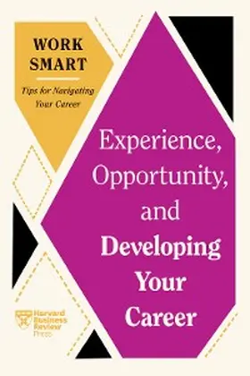 Review / Aboubaker / Malhotra |  Experience, Opportunity, and Developing Your Career (HBR Work Smart Series) | eBook | Sack Fachmedien