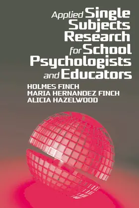 Finch / Hernandez-Finch / Hazelwood |  Applied Single Subjects Research for School Psychologists and Educators | eBook | Sack Fachmedien