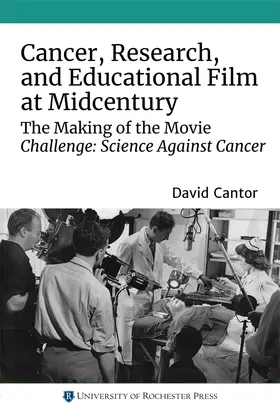 Cantor |  Cancer, Research, and Educational Film at Midcentury | Buch |  Sack Fachmedien