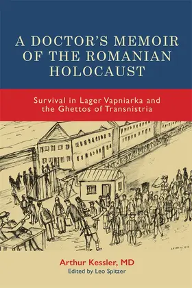 Kessler / Spitzer |  A Doctor's Memoir of the Romanian Holocaust | Buch |  Sack Fachmedien