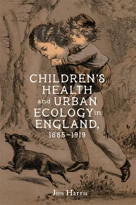 Harris |  Children's Health and Urban Ecology in England, 1885-1919 | Buch |  Sack Fachmedien