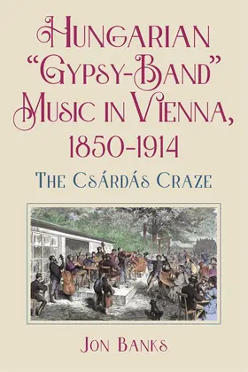 Banks |  Hungarian "Gypsy-Band" Music in Vienna, 1850-1914 | Buch |  Sack Fachmedien