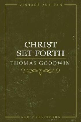 Goodwin |  Christ Set Forth | eBook | Sack Fachmedien
