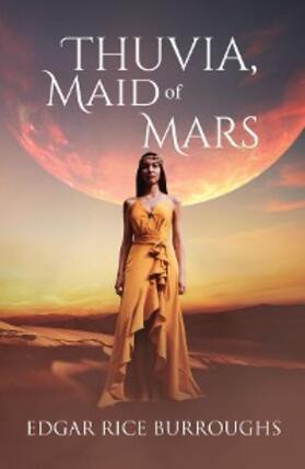 Burroughs |  Thuvia, Maid of Mars (Annotated) | eBook | Sack Fachmedien