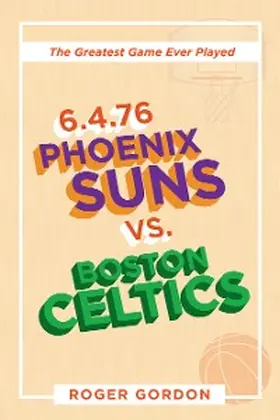 Gordon |  6.4.76 Phoenix Suns Vs. Boston Celtics | eBook | Sack Fachmedien