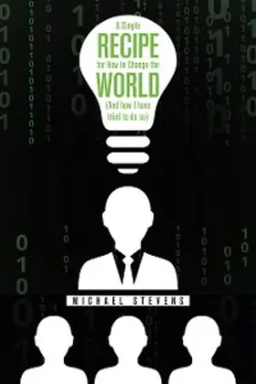 Stevens |  A Simple Recipe for How to Change the World (And How I Have Tried to Do So) | eBook | Sack Fachmedien